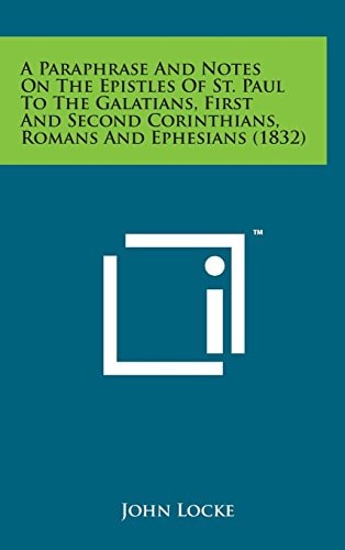 A Paraphrase and Notes on the Epistles of St Paul to the Galatians, First and Second Corinthians, Romans and Ephesians