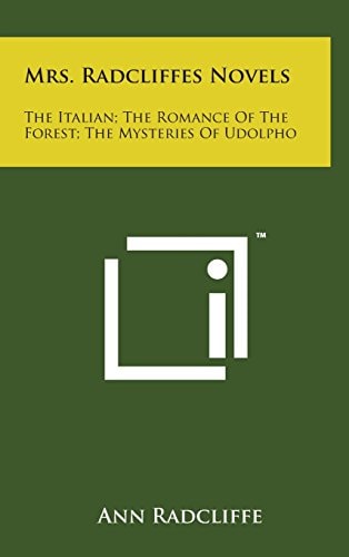 Mrs. Radcliffes Novels The Italian; The Romance of the Forest; The Mysteries of Udolpho
