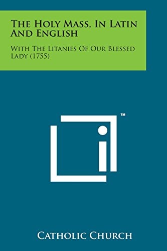 The Holy Mass, in Latin and English With the Litanies of Our Blessed Lady (1755)