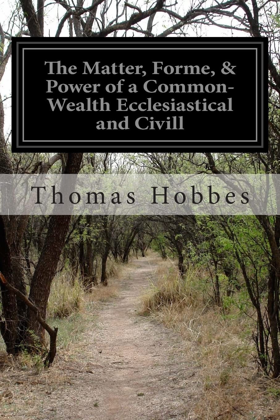 The Matter, Forme, and Power of a Common-Wealth Ecclesiastical and Civill
