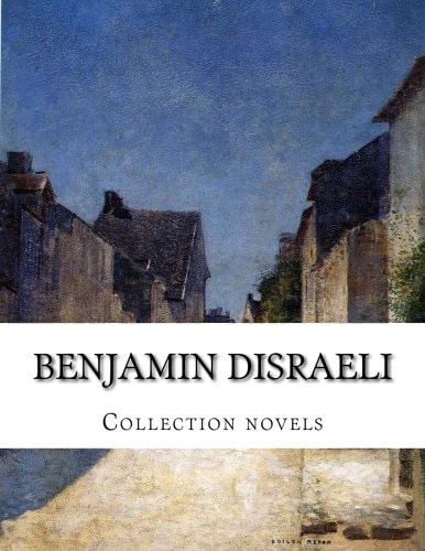 Benjamin Disraeli, Collection Novels