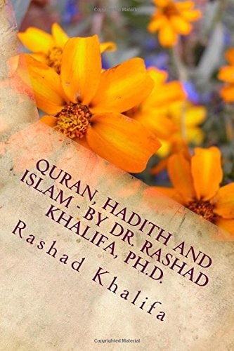 Quran, Hadith and Islam - by Dr. Rashad Khalifa, Ph. D