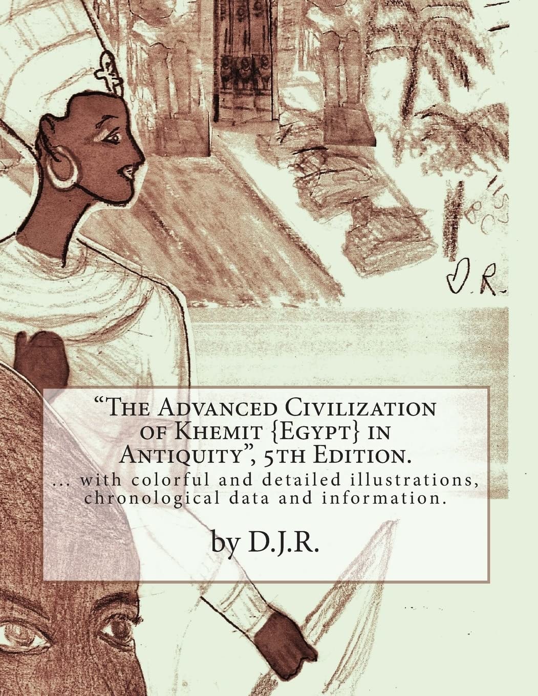 The Advanced Civilization of Khemit {Egypt} in Antiquity 5th Edition by D. J. R