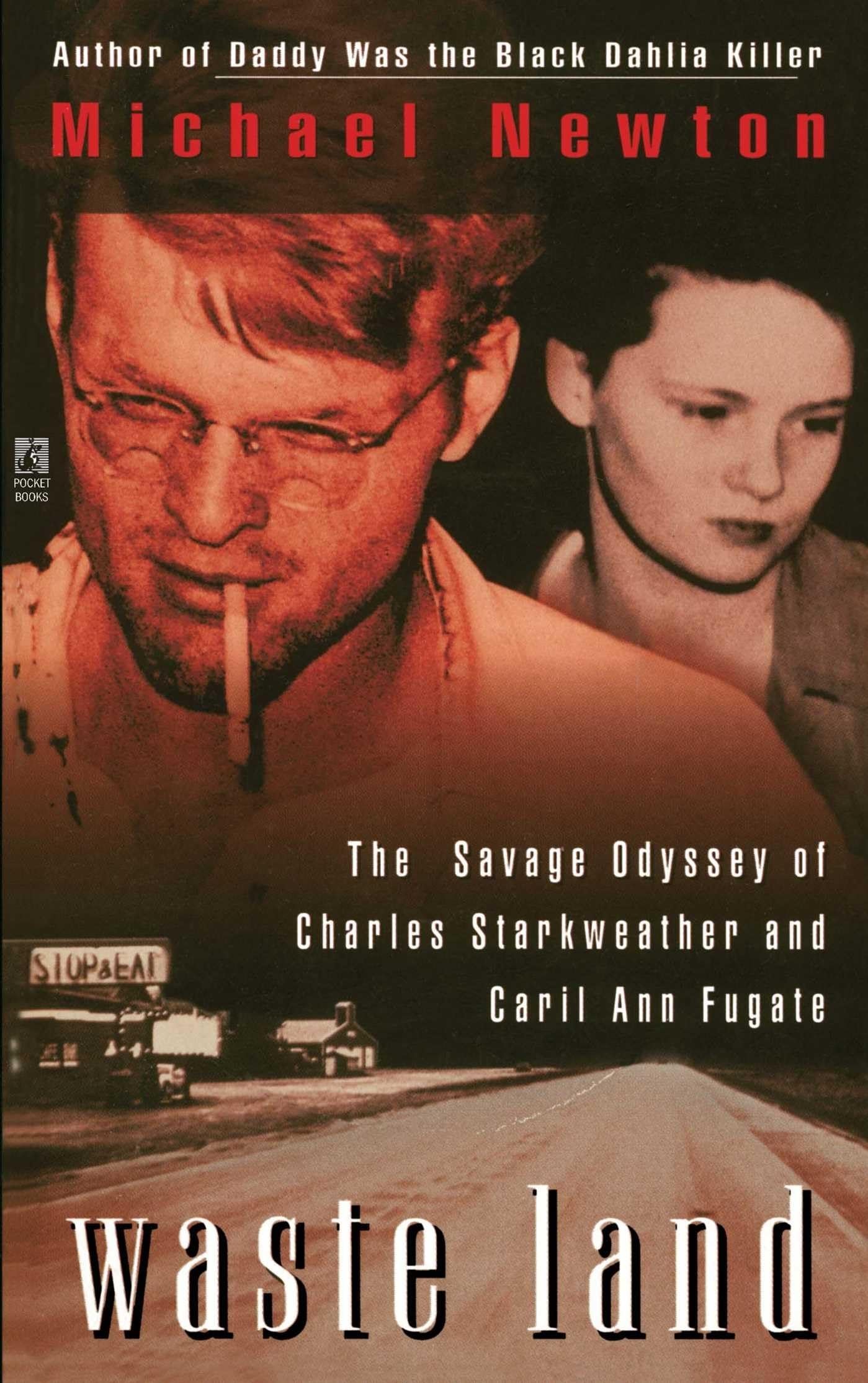 Waste Land The Savage Odyssey Of Charles Starkweather And Caril Ann Fugate