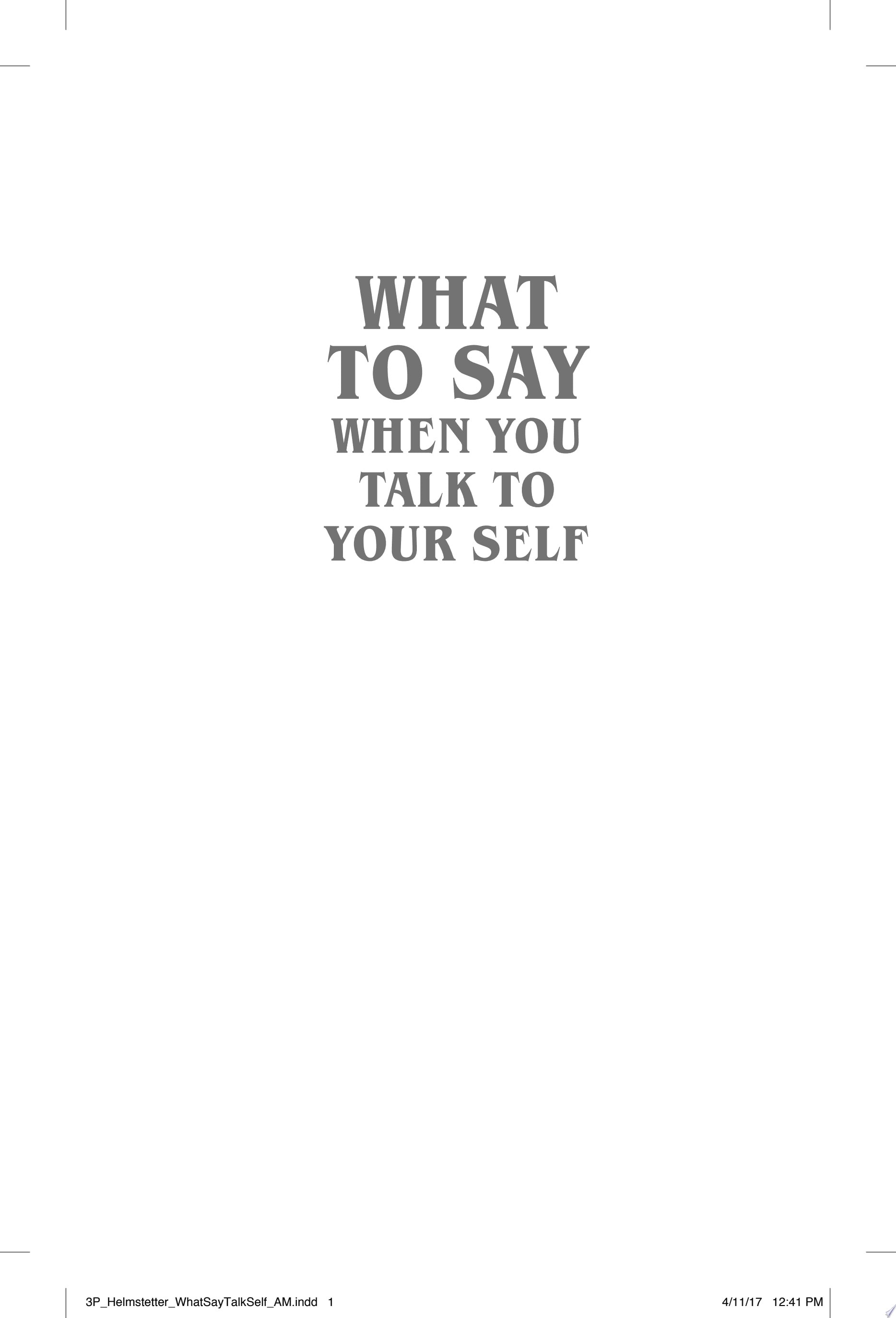 What to Say When You Talk to Your Self