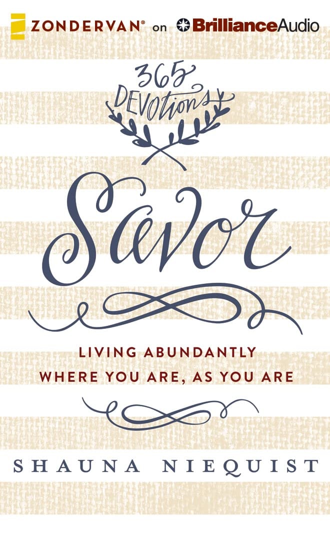 Savor: Living Abundantly Where You Are, As You Are