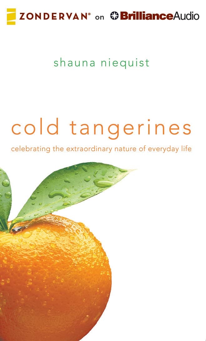 Cold Tangerines: Celebrating the Extraordinary Nature of Everyday Life