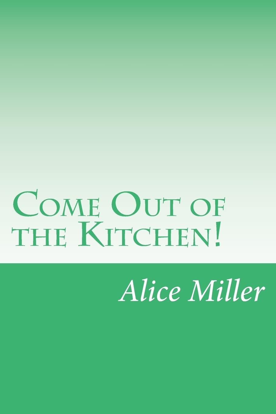 Come Out of the Kitchen!