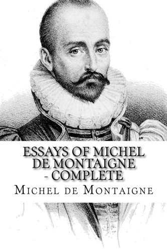 Essays of Michel de Montaigne -- Complete