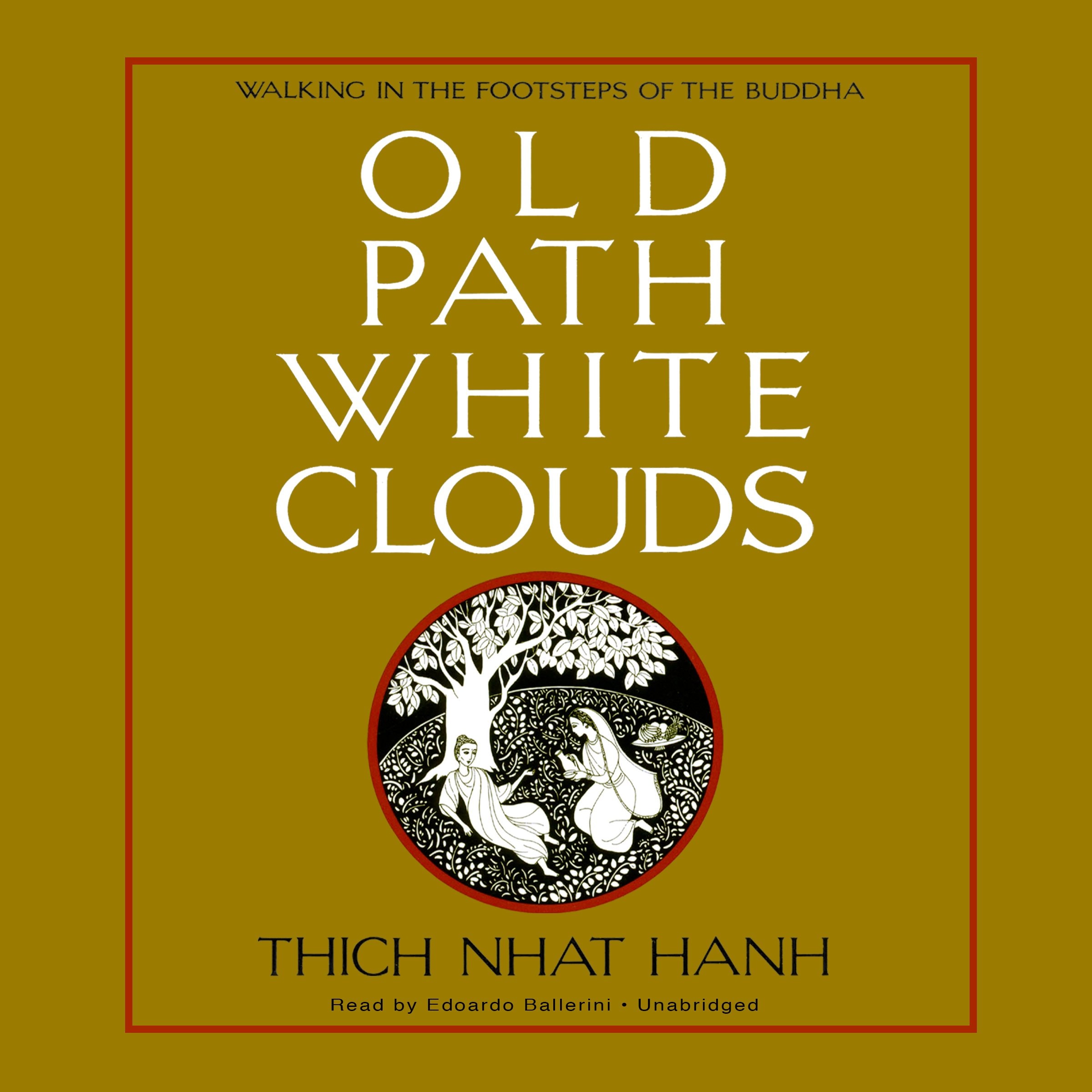 Old Path White Clouds Walking in the Footsteps of the Buddha