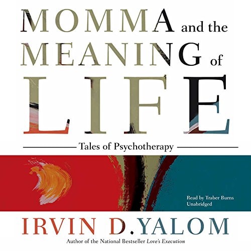 Momma and the Meaning of Life Lib/E: Tales of Psychotherapy