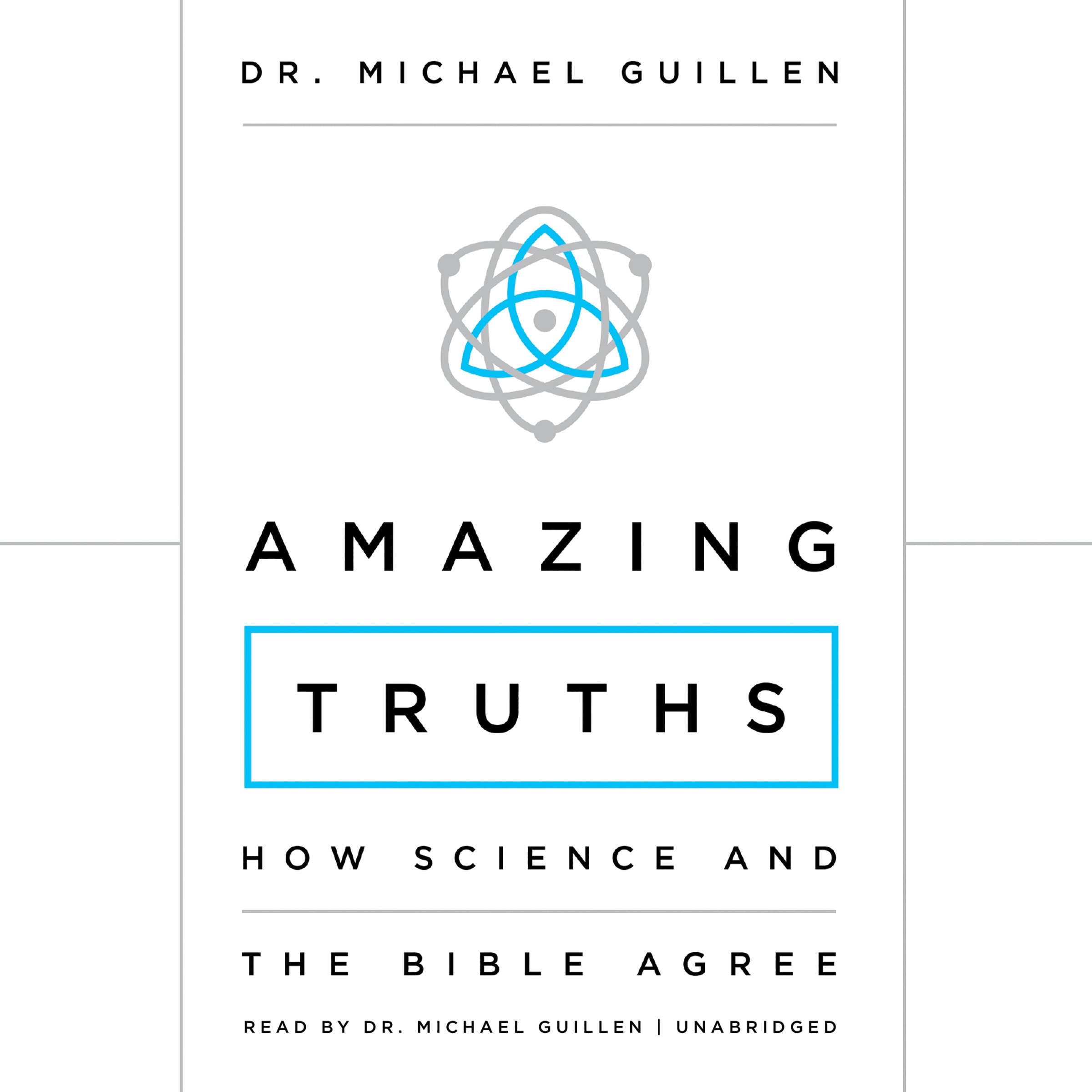 Amazing Truths; How Science and the Bible Agree