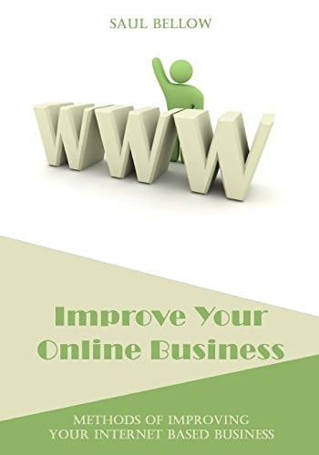Improve Your Online Business Methods of Improving Your Internet Based Business