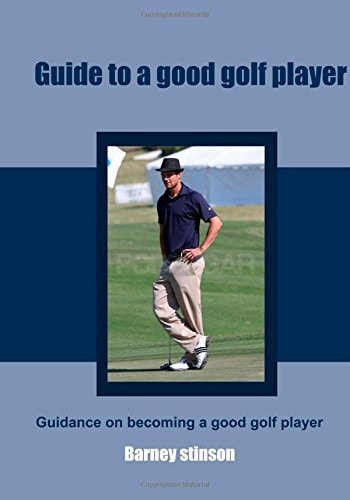 Guide to a Good Golf Player Guidance on Becoming a Good Golf Player
