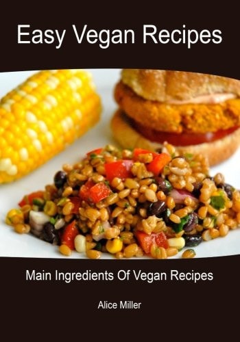 Easy Vegan Recipes Main Ingredients of Vegan Recipes