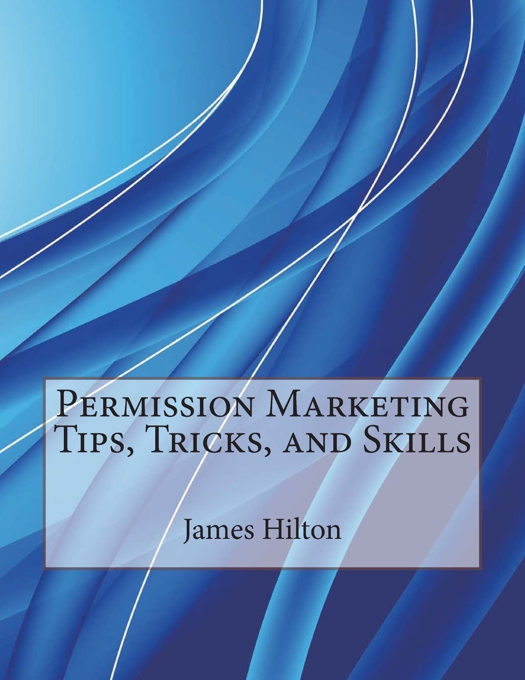 Permission Marketing Tips, Tricks, and Skills