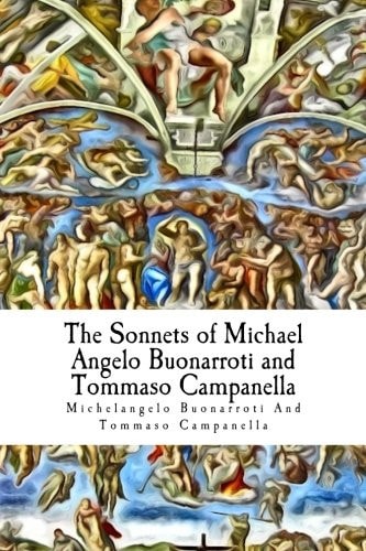 The Sonnets of Michael Angelo Buonarroti and Tommaso Campanella
