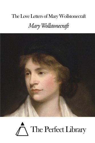 The Love Letters of Mary Wollstonecraft