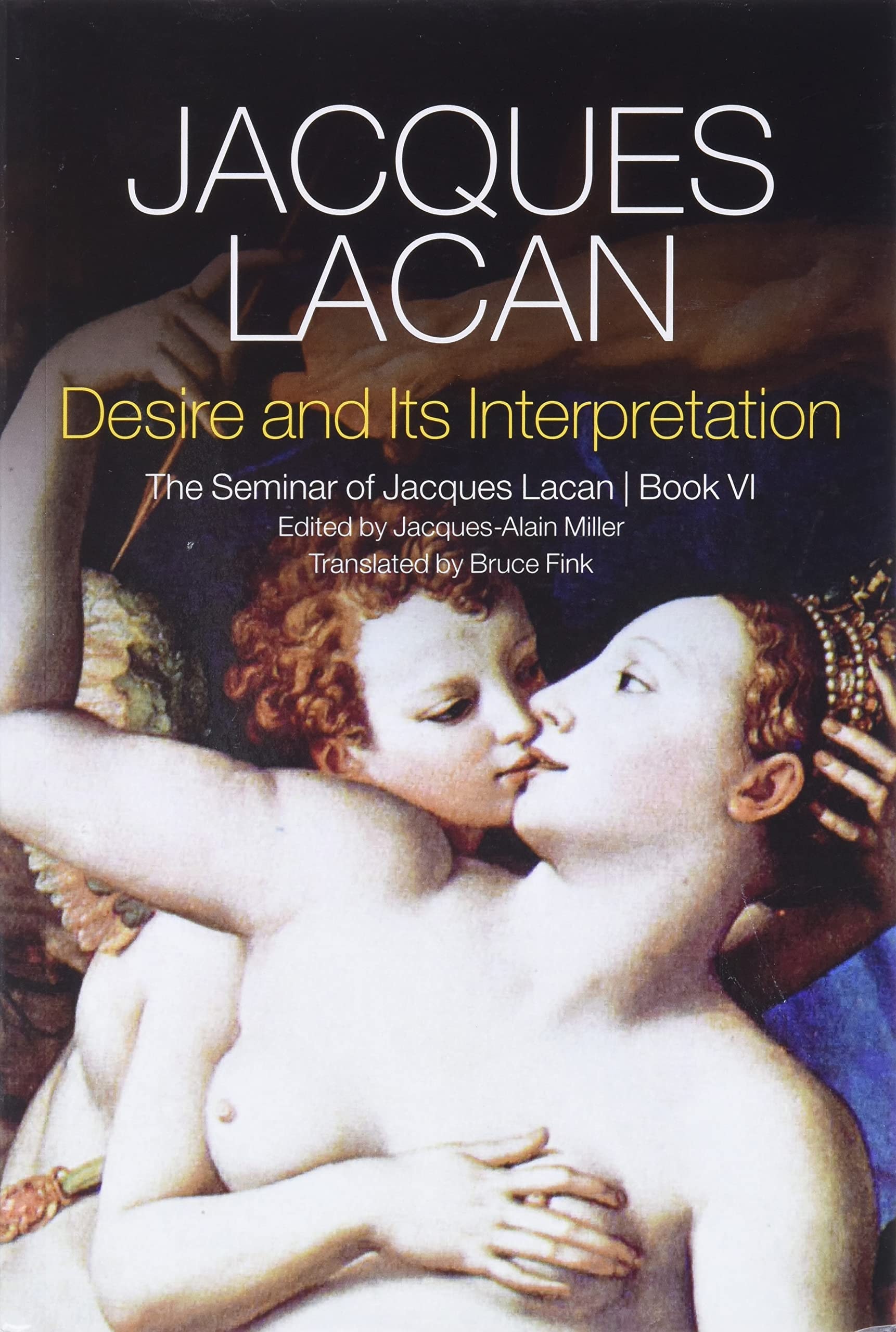 Desire and its Interpretation The Seminar of Jacques Lacan, Book VI