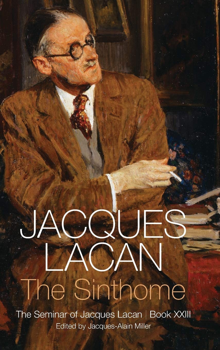 The Sinthome The Seminar of Jacques Lacan, Book XXIII