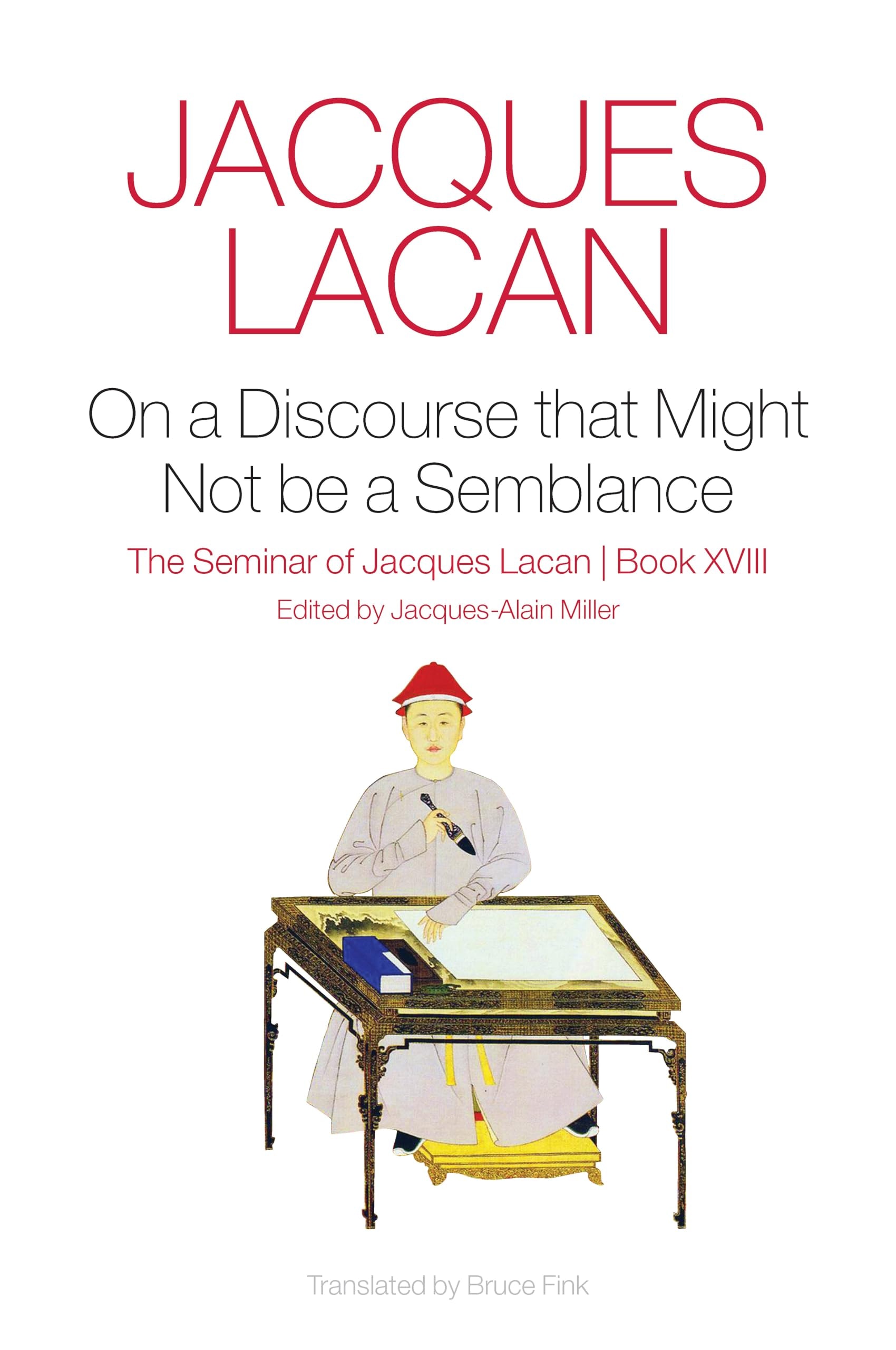On a Discourse that Might not Be a Semblance The Seminar of Jacques Lacan, Book XVIII