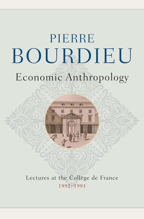 Economic Anthropology Lectures at the College de France, 1992 - 1993