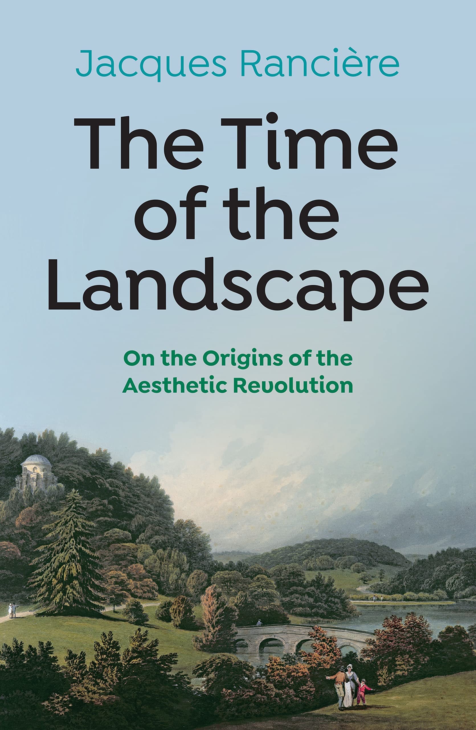 The Time of the Landscape On the Origins of the Aesthetic Revolution
