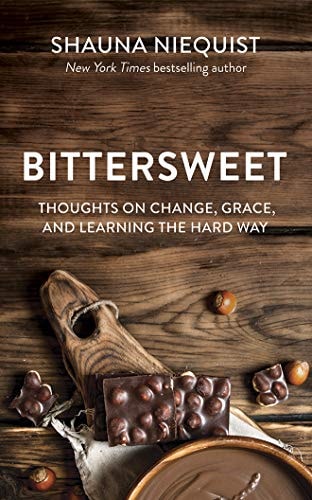 Bittersweet: Thoughts on Change, Grace, and Learning the Hard Way