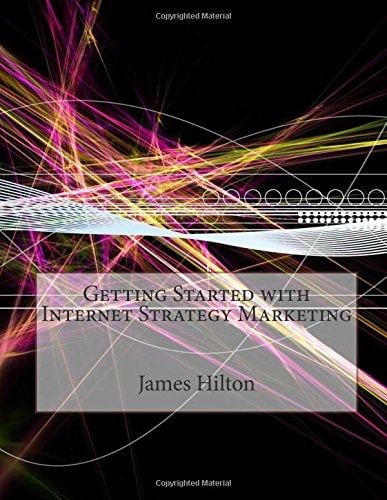 Getting Started with Internet Strategy Marketing