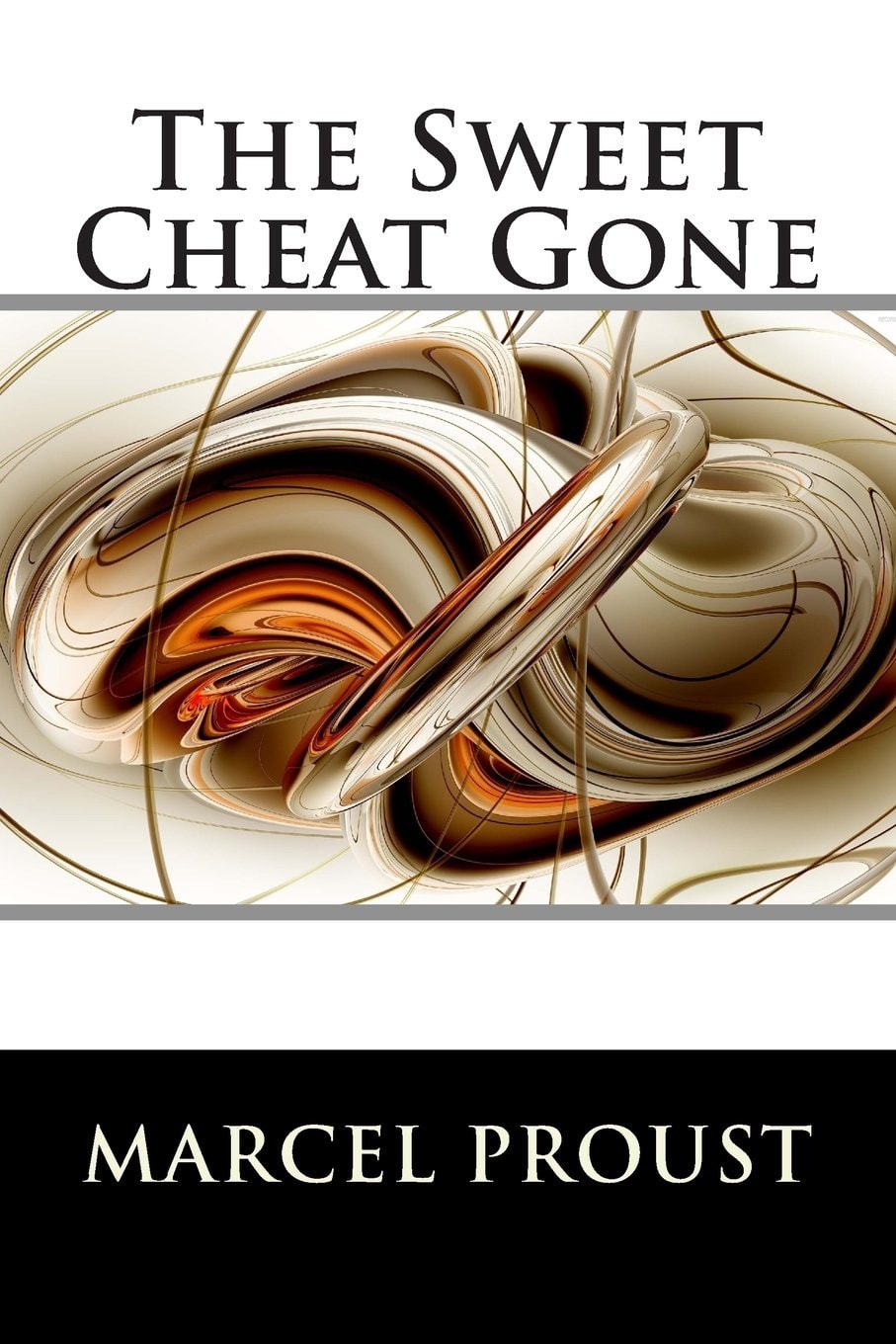 The Sweet Cheat Gone (the Fugitive) In Search of Lost Time #6