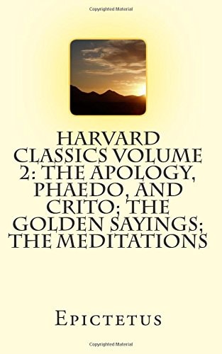 Harvard Classics Volume 2: the Apology, Phaedo, and Crito; the Golden Sayings; the Meditations
