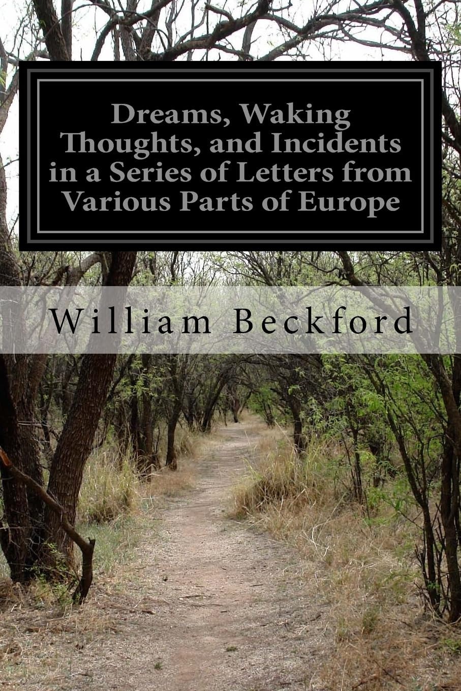 Dreams, Waking Thoughts, and Incidents; in a Series of Letters from Various Parts of Europe