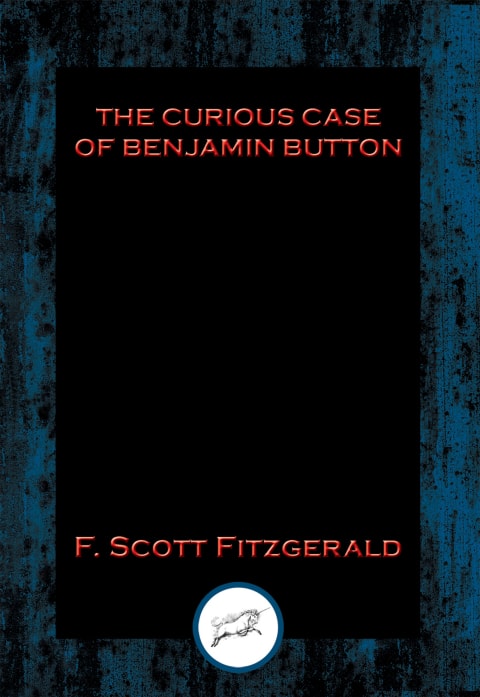The Curious Case of Benjamin Button: With Linked Table of Contents