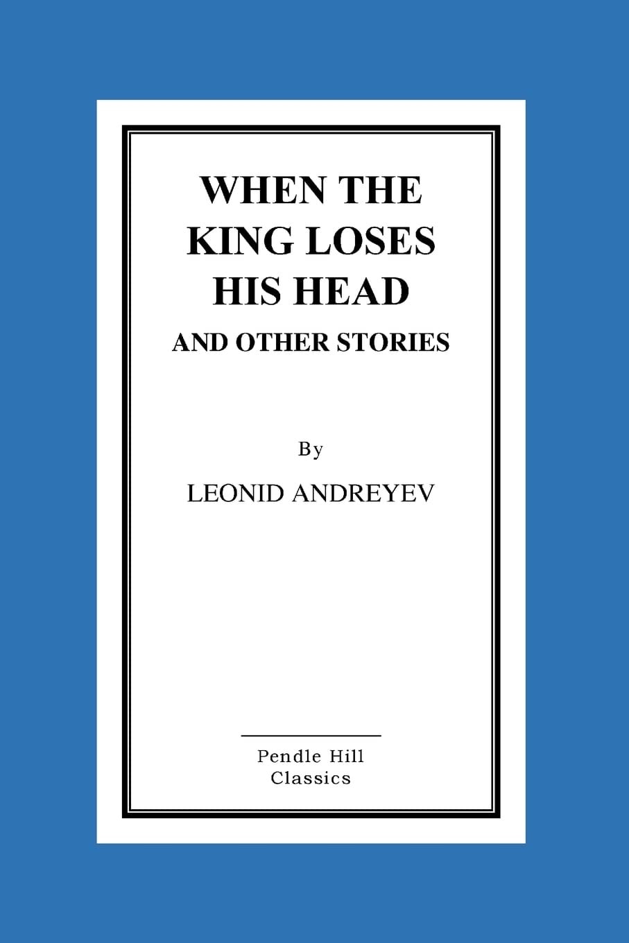 When the King Loses His Head, and Other Stories