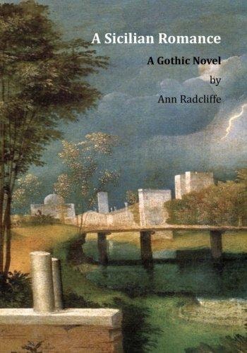 A Sicilian Romance A Gothic Novel