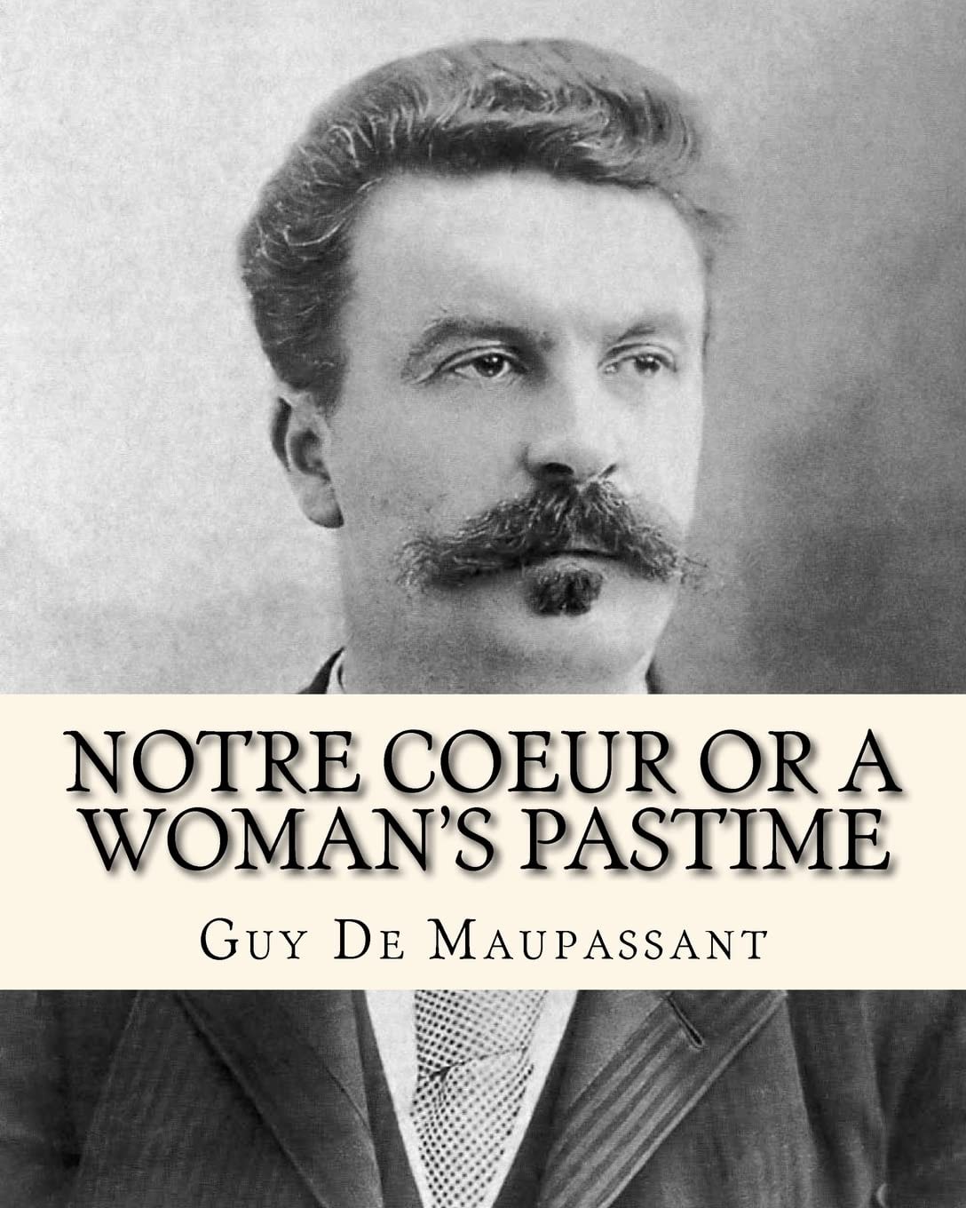 Notre Coeur Or a Woman's Pastime a Novel