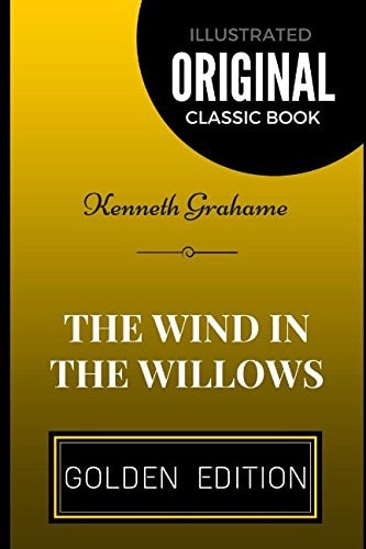 The Wind in the Willows By Kenneth Grahame - Illustrated