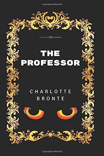 The Professor By Charlotte Brontë - Illustrated