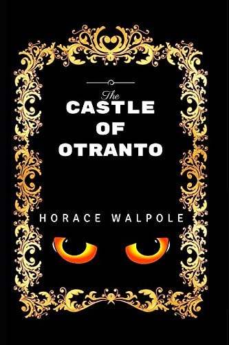 The Castle of Otranto By Horace Walpole - Illustrated