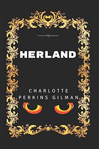 Herland By Charlotte Perkins Gilman - Illustrated