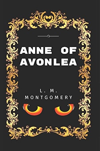 Anne of Avonlea By L. M. Montgomery - Illustrated