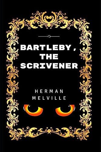 Bartleby, the Scrivener By Herman Melville : Illustrated