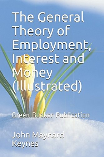 The General Theory of Employment, Interest and Money (Illustrated) Green Booker Publication