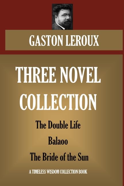 THREE NOVEL COLLECTION: the Double Life; Balaoo; the Bride of the Sun