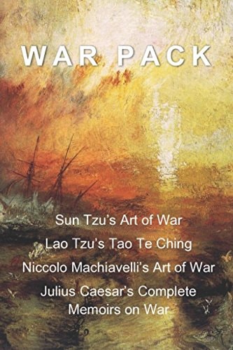 War Pack Sun Tzu's Art of War, Lao Tzu's Tao Te Ching, Niccolo Machiavelli's Art of War, and Julius Caesar's Complete Memoirs Concerning War