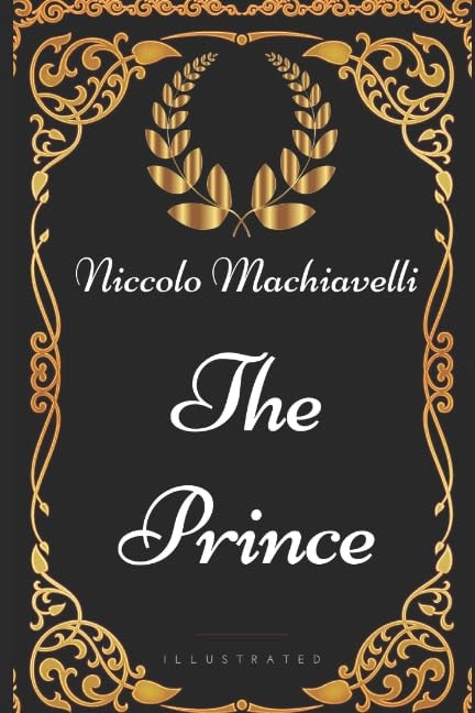The Prince By Niccolo Machiavelli - Illustrated
