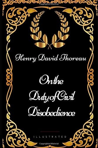 On the Duty of Civil Disobedience By Henry David Thoreau - Illustrated