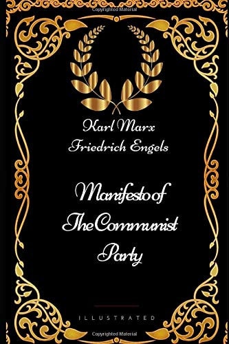 Manifesto of the Communist Party By Karl Marx and Friedrich Engels - Illustrated