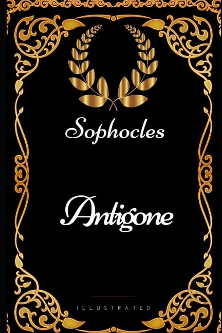 Antigone By Sophocles - Illustrated