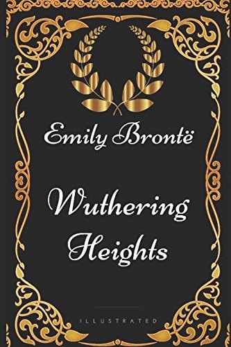 Wuthering Heights By Emily Bronte - Illustrated